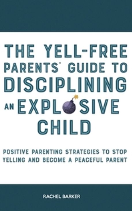 Yell Ppc Guide The Yell-Free Parents' Guide to Disciplining an Explosive Child ...