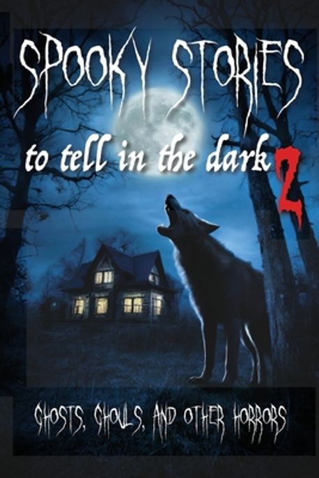 Spooky Stories to Tell in the Dark II | Ball, Chris - 교보문고