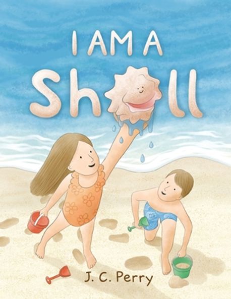 I Am Shell I Am a Shell | Perry, J. C. - 교보문고