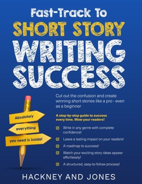 Fast-Track To Short Story Writing Success | Jones, Hackney And - 교보문고