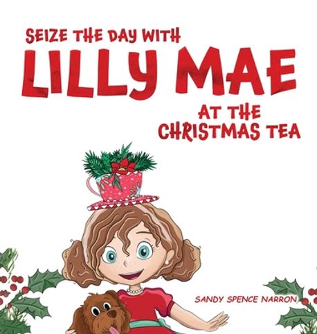 Seize the Day with Lilly Mae at the Christmas Tea | Spence Narron
