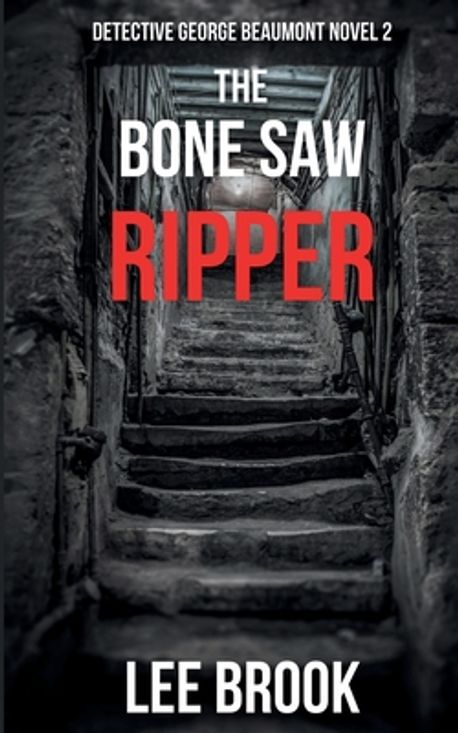 The Bone Saw Ripper | Brook, Lee - 교보문고