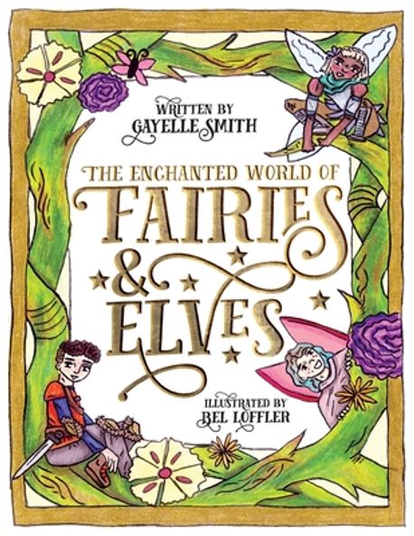 The Enchanted World of Fairies & Elves | Smith, Gayelle - 교보문고