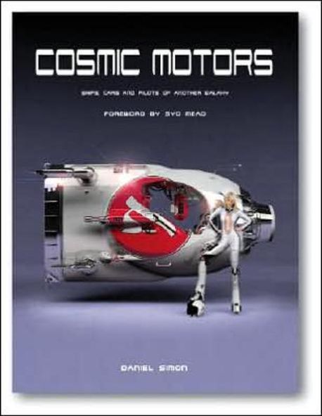 Cosmic Motors : Spaceships, Cars and Pilots of Another