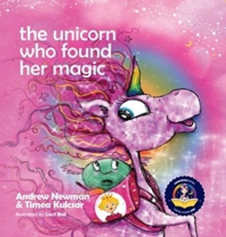 The Unicorn Who Found Her Magic | Newman, Andrew - 교보문고