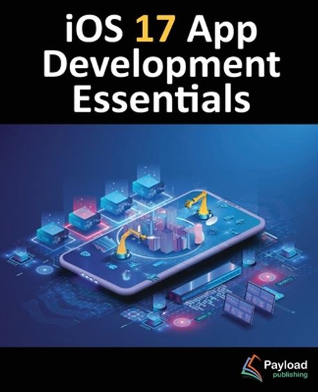 iOS 17 App Development Essentials | Smyth, Neil - 교보문고
