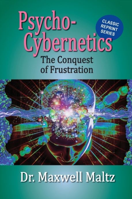 Psycho-Cybernetics Conquest of Frustration Maltz, Maxwell 교보문고