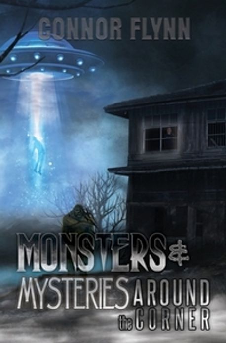 Monster In Corner Monsters and Mysteries Around the Corner | Flynn, Connor - 교보문고