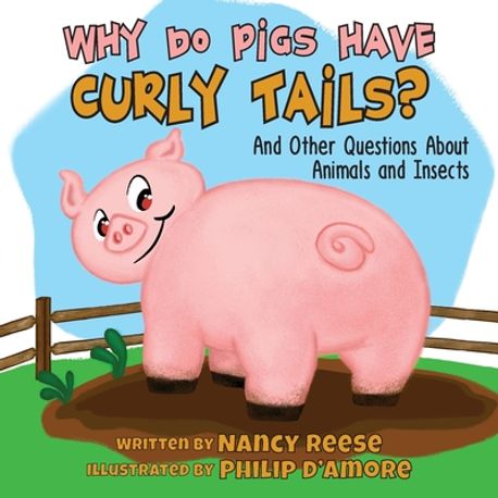 Why Do Pigs Have Curly Tails? | Reese, Nancy - 교보문고