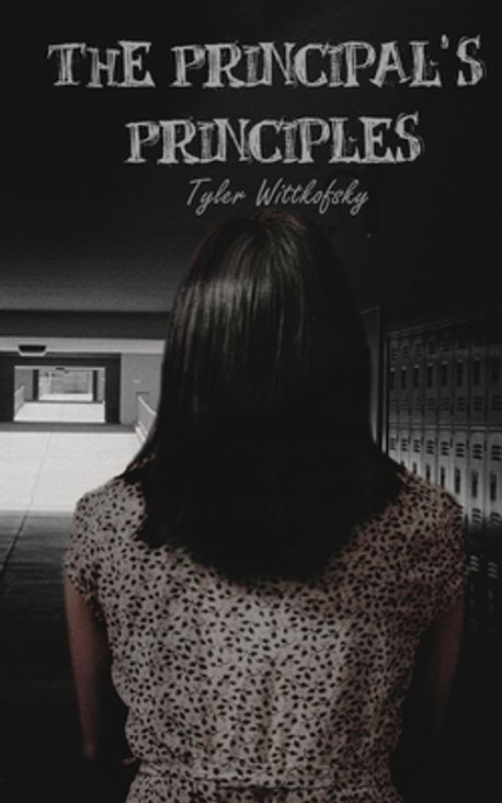 The Principal's Principles | Wittkofsky, Tyler - 교보문고