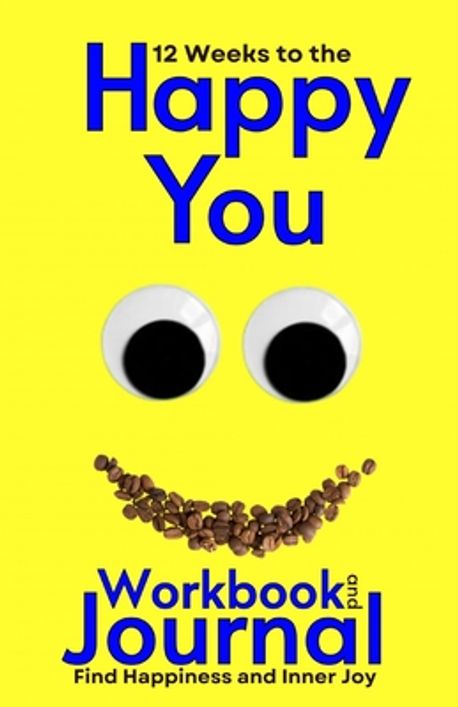 12 Weeks to the Happy You Workbook and Journal | Gallant, M. A. - 교보문고
