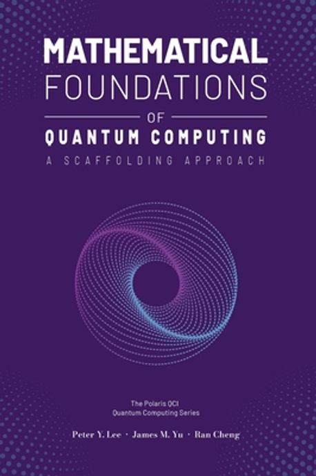 Mathematical Foundations of Quantum Computing | Lee, Peter - 교보문고