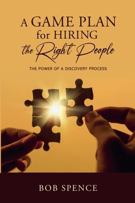 A Game Plan for HIring the Right People | Spence, Bob - 교보문고