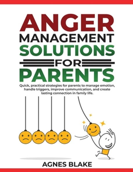 Anger Management Solutions for Parents | Blake, Agnes - 교보문고