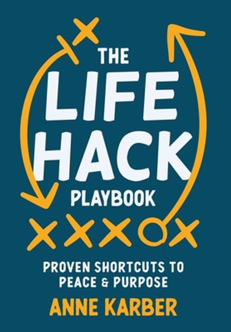 The Life Hack Playbook | Karber, Anne - 교보문고