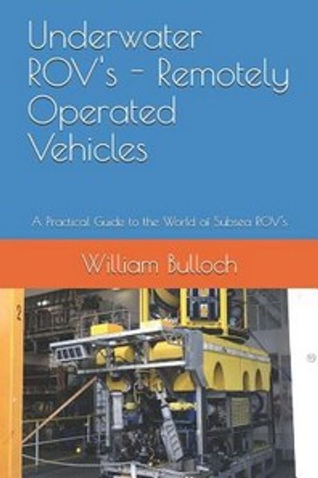 Underwater Rov's - Remotely Operated Vehicles | Bulloch, William - 교보문고