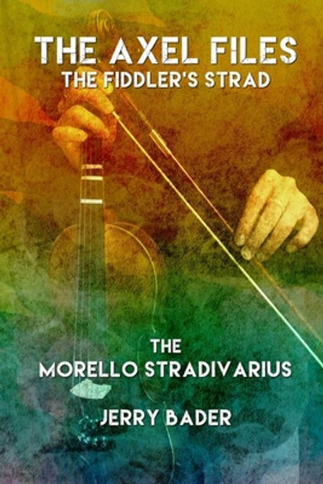 The Axel Files, The Fiddler's Strad | Bader, Jerry - 교보문고