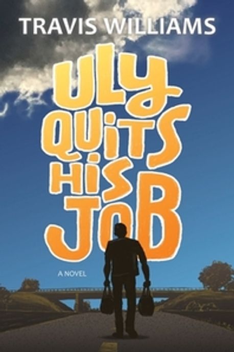 Uly Quits His Job | Williams, Travis - 교보문고