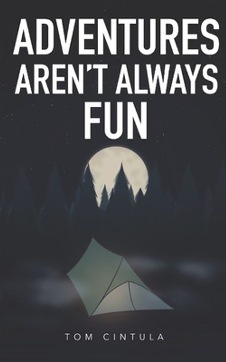 Adventures Aren't Always Fun | Cintula, Tom - 교보문고