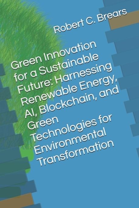 Green Innovation for a Sustainable Future | Brears, Robert C. - 교보문고