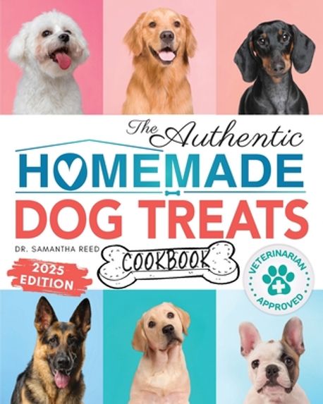 The Authentic Homemade Dog Treats Cookbook | Reed, Samantha - 교보문고