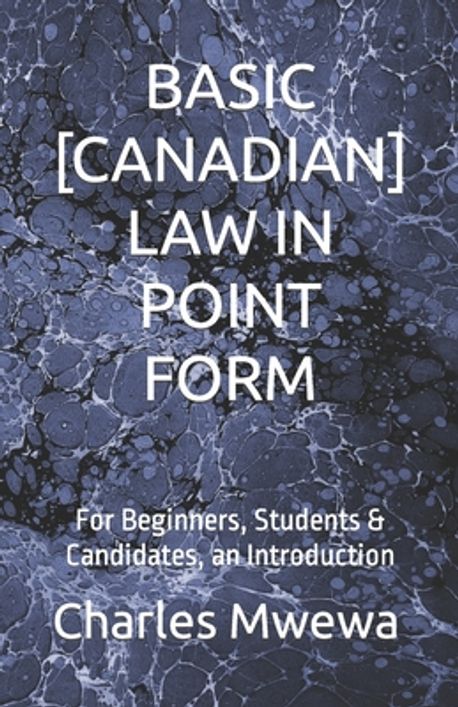 Basic [Canadian] Law in Point Form | Mwewa, Charles - 교보문고