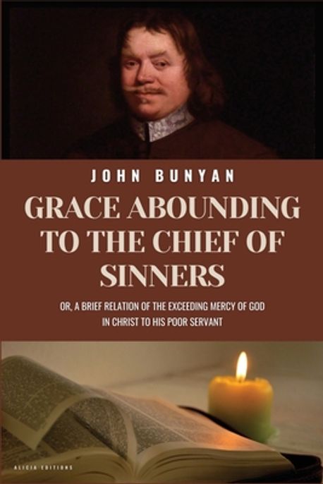 Grace Abounding to the Chief of Sinners - Updated Edition (Illustrated): A Brief Account of God's Exceeding Mercy through Christ to His Poor Servant, John Bunyan (Bunyan Updated Classics) main image 1