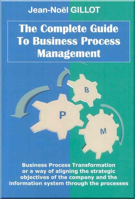 The Complete Guide to Business Process Management | Gillot, Jean-noel ...