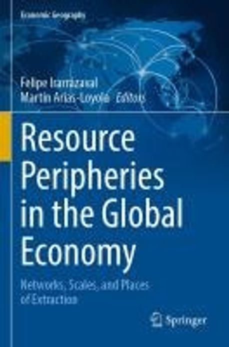 Resource Peripheries in the Global Economy | Arias-Loyola, MartIn - 교보문고