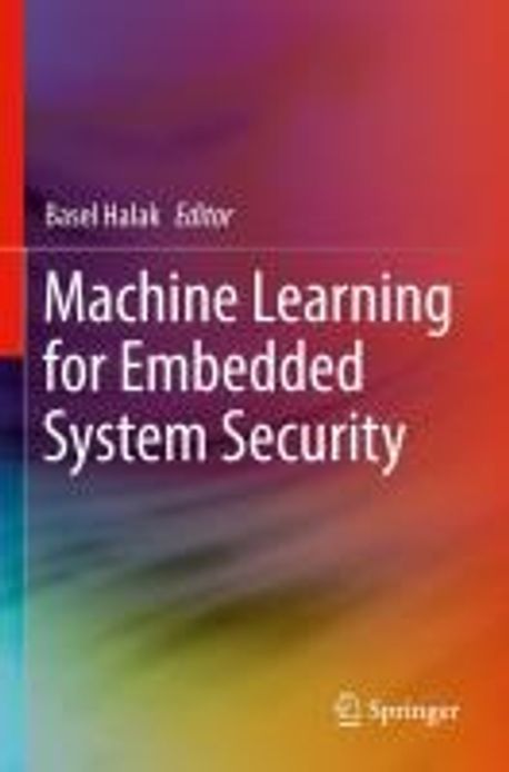 Machine Learning for Embedded System Security | Halak, Basel - 교보문고