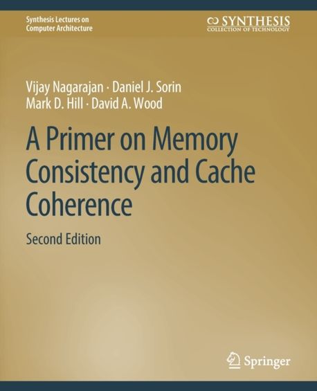A Primer on Memory Consistency and Cache Coherence, Second Edition ...