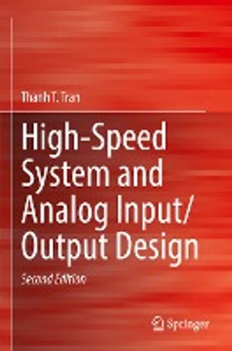 High-Speed System and Analog Input/Output Design | Tran, Thanh T. - 교보문고