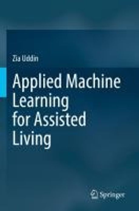 Applied Machine Learning for Assisted Living | Uddin, Zia - 교보문고