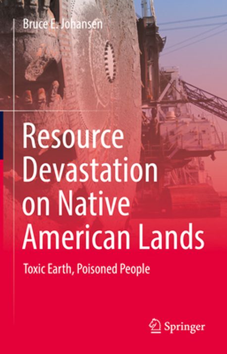 Resource Devastation on Native American Lands | Johansen, Bruce E. - 교보문고