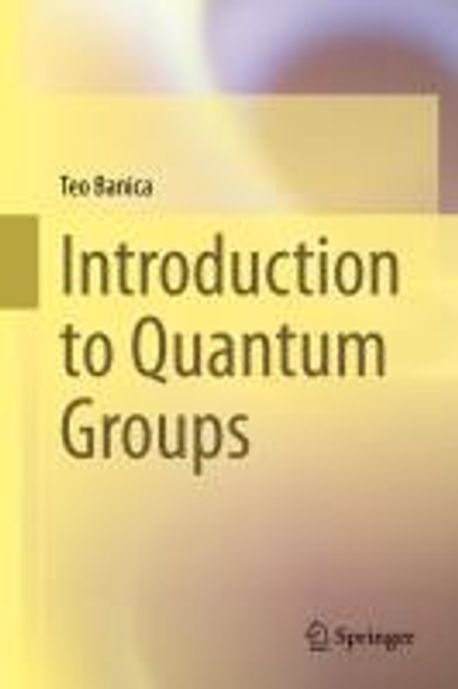Introduction to Quantum Groups | Banica, Teo - 교보문고