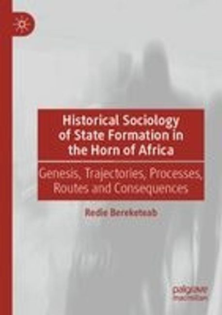 Historical Sociology of State Formation in the Horn of Africa ...