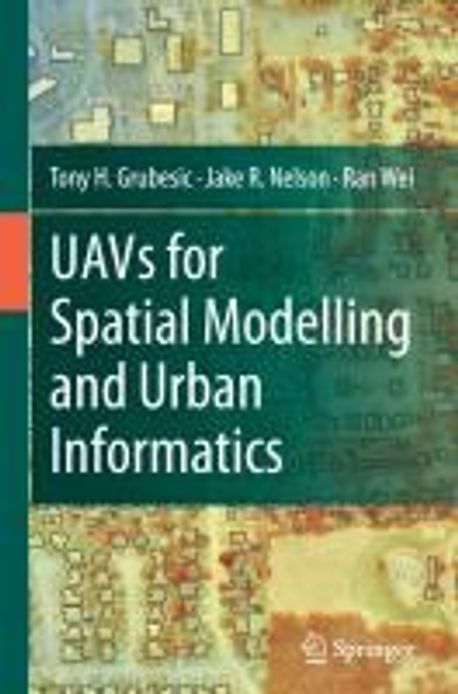 Uavs for Spatial Modelling and Urban Informatics | Grubesic, Tony H. - 교보문고