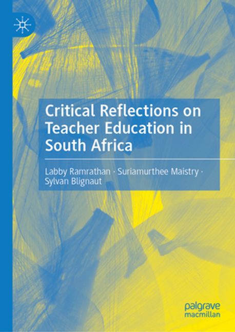 Critical Reflections on Teacher Education in South Africa | Ramrathan ...