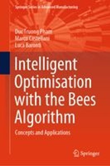 Intelligent Optimisation with the Bees Algorithm | Pham, Duc Truong - 교보문고