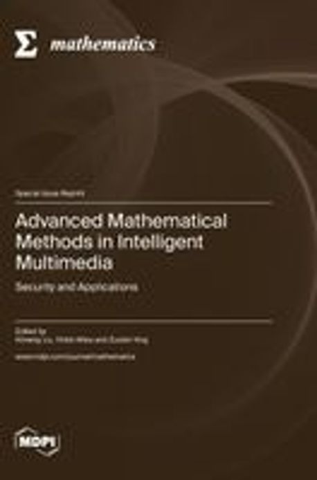 Advanced Mathematical Methods in Intelligent Multimedia | Liu, Ximeng ...