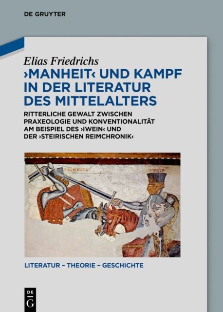 Nüchterne Darstellung In Der Literatur Manheit und Kampf in der Literatur des Mittelalters | Friedrichs, Elias