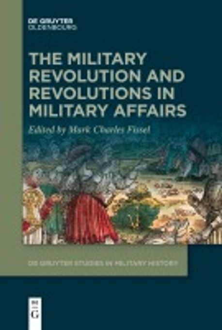 The Military Revolution and Revolutions in Military Affairs | Fissel ...