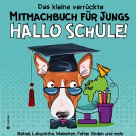 Das Kleine Verrueckte Hallo Schule Mitmachbuch Fuer Jungs Lustiges das-kleine-verrueckte-hallo-schule-mitmachbuch-fuer-jungs-lustiges
