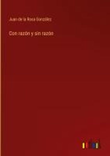 Con razon y sin razon | Rosa Gonzalez, Juan de la - 교보문고