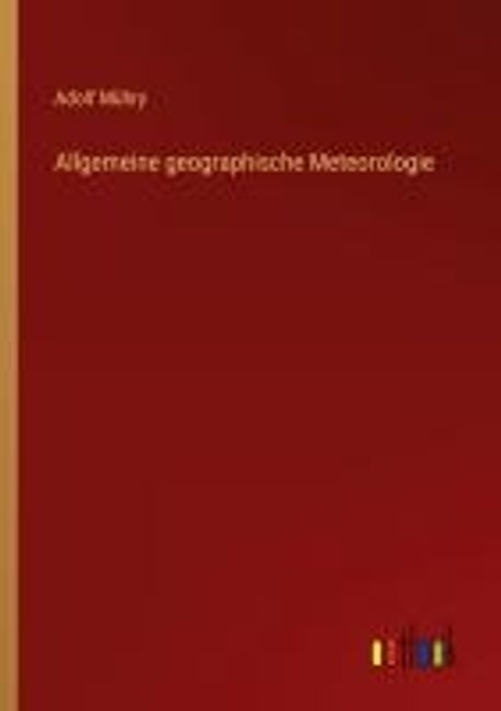 Allgemeine geographische Meteorologie | Muehry, Adolf - 교보문고