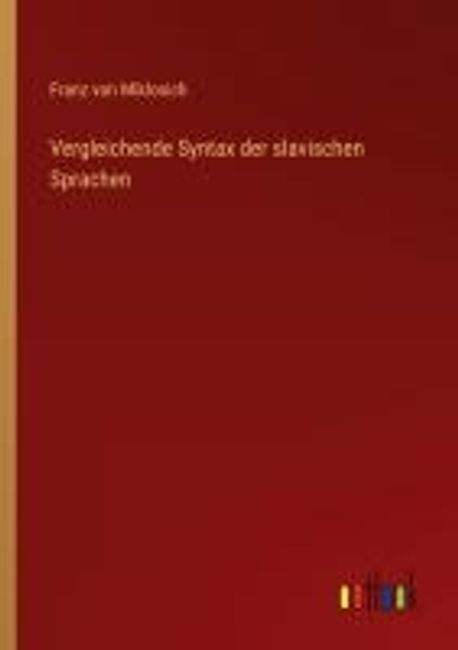 Vergleichende Syntax Der Slavischen Sprachen Miklosich Franz Von 
