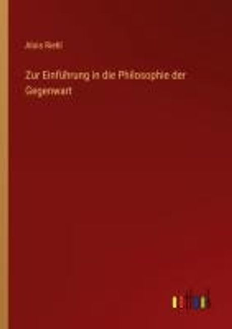 Einführung In Die Philosophie Zur Einfuehrung in die Philosophie der Gegenwart | Riehl, Alois - 교보문고