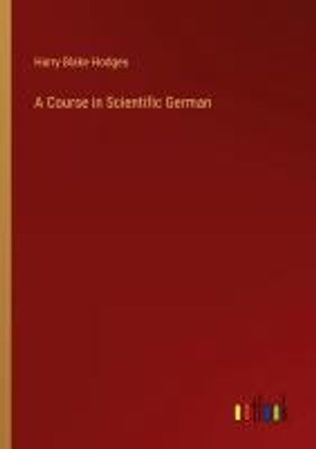 A Course in Scientific German | Hodges, Harry Blake - 교보문고