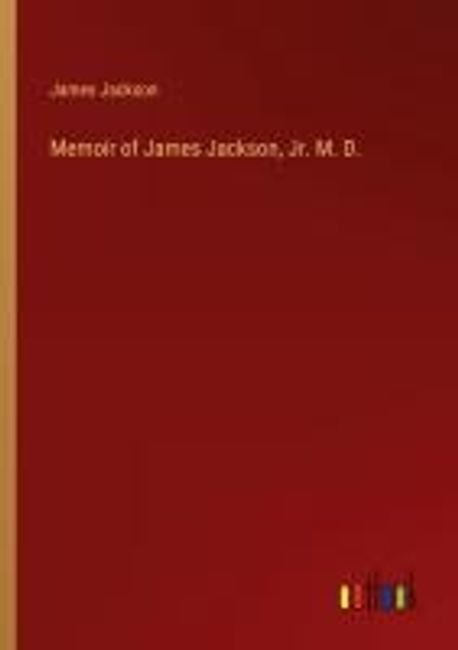 Memoir of James Jackson, Jr. M. D. | Jackson, James - 교보문고