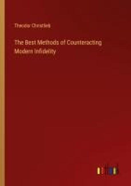 The Best Methods of Counteracting Modern Infidelity | Christlieb ...